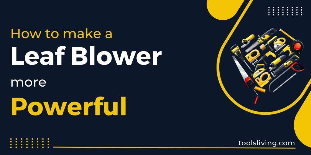 How to make a Leaf Blower more Powerful